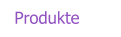 Produkte