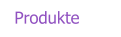 Produkte